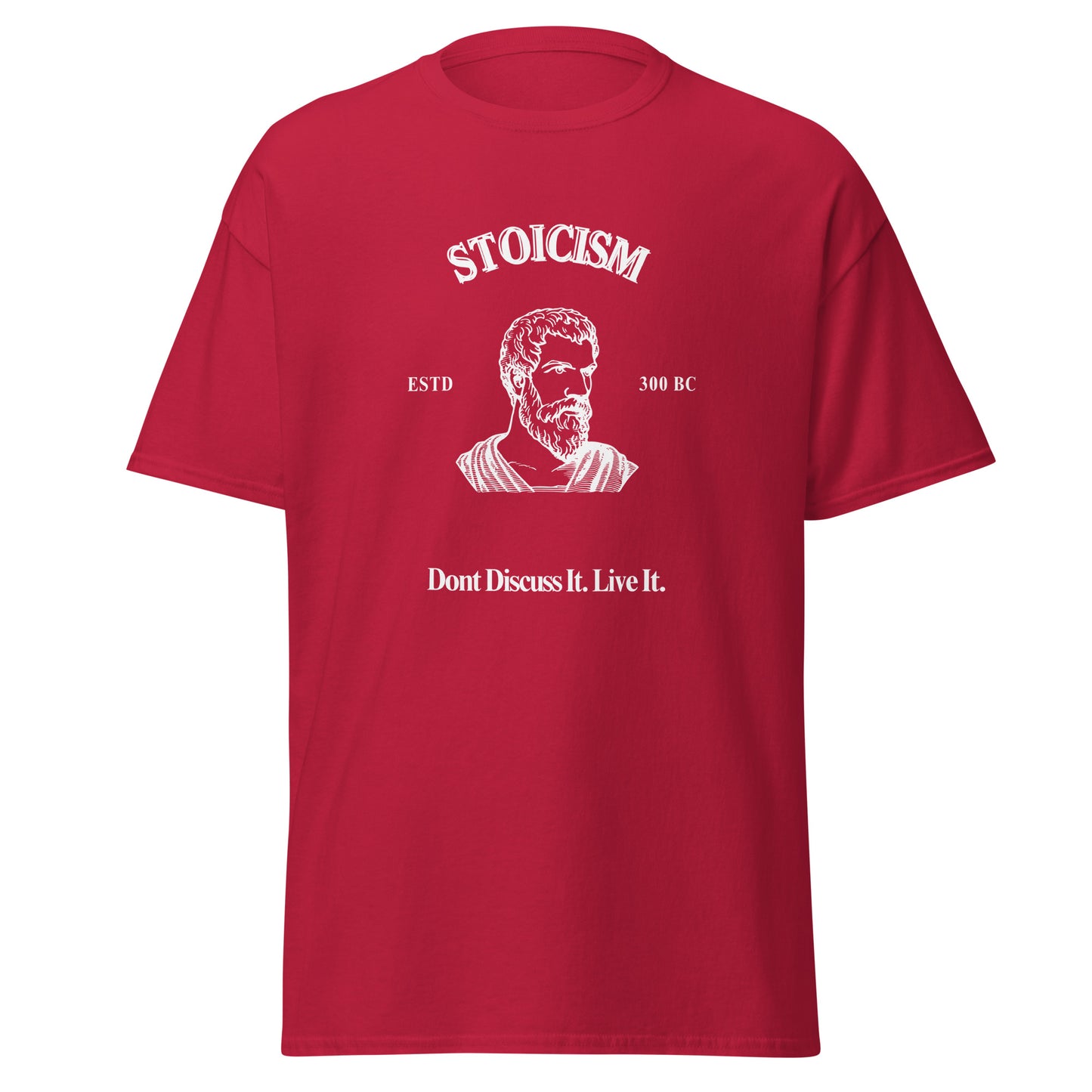 Stoicism: Don't Discuss It. Live It. T-Shirt