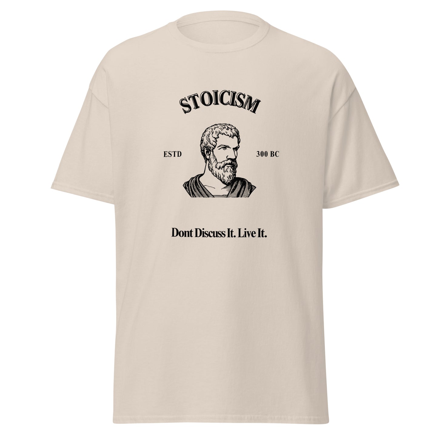 Stoicism: Don't Discuss It. Live It. T-Shirt