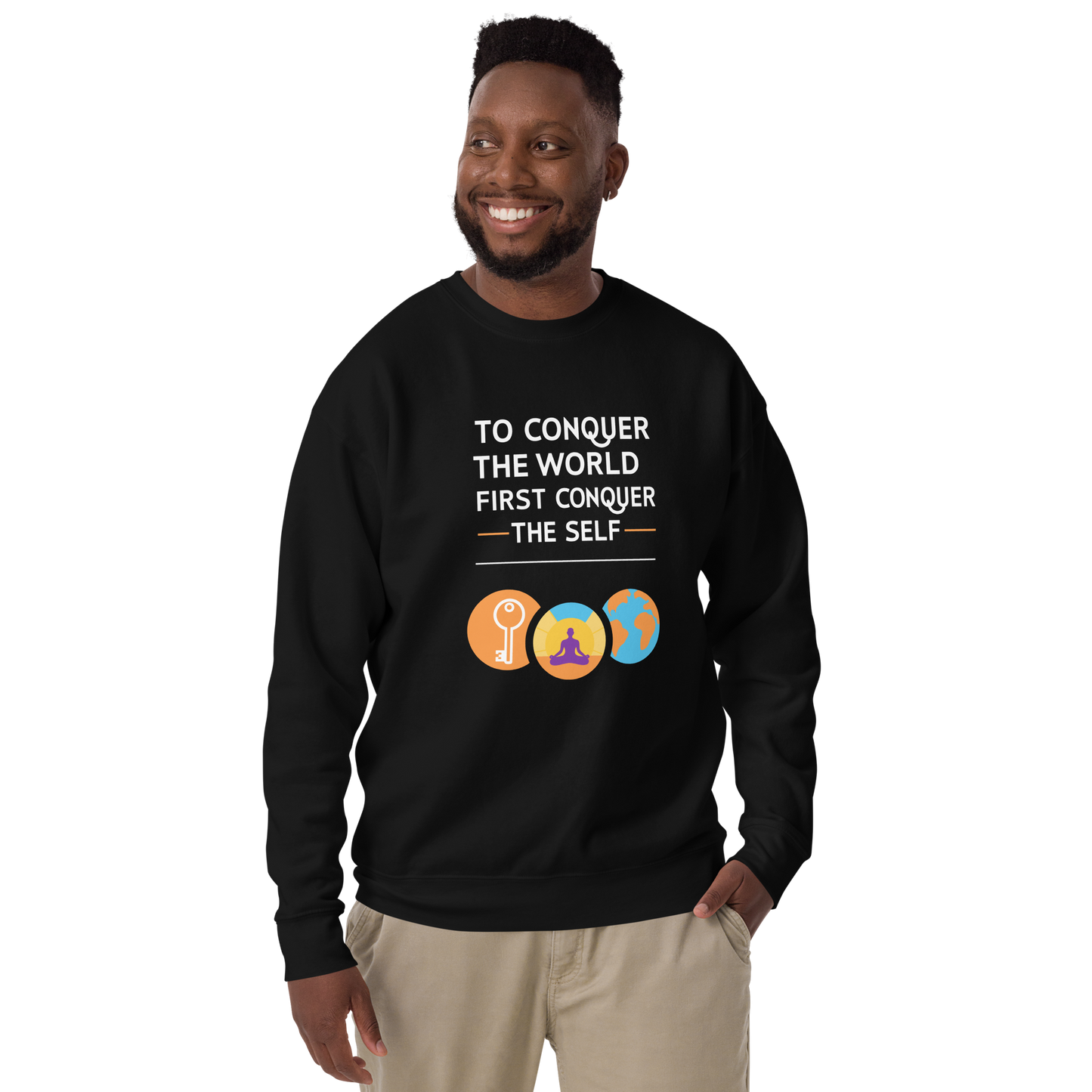 To Conquer The World First Conquer The Self Sweatshirt