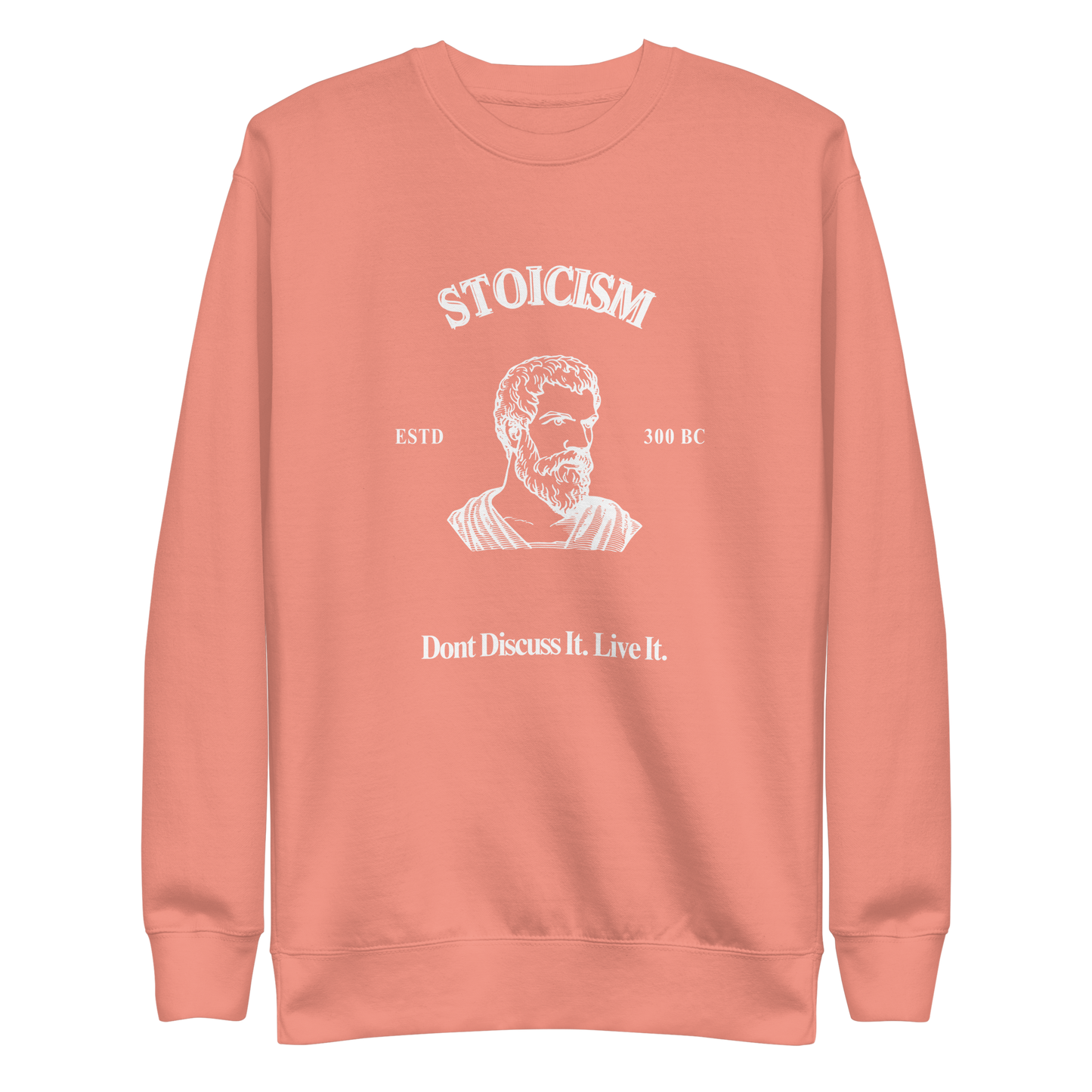 Stoicism: Dont Discuss it. Live It Philosophical  Quote Sweatshirt