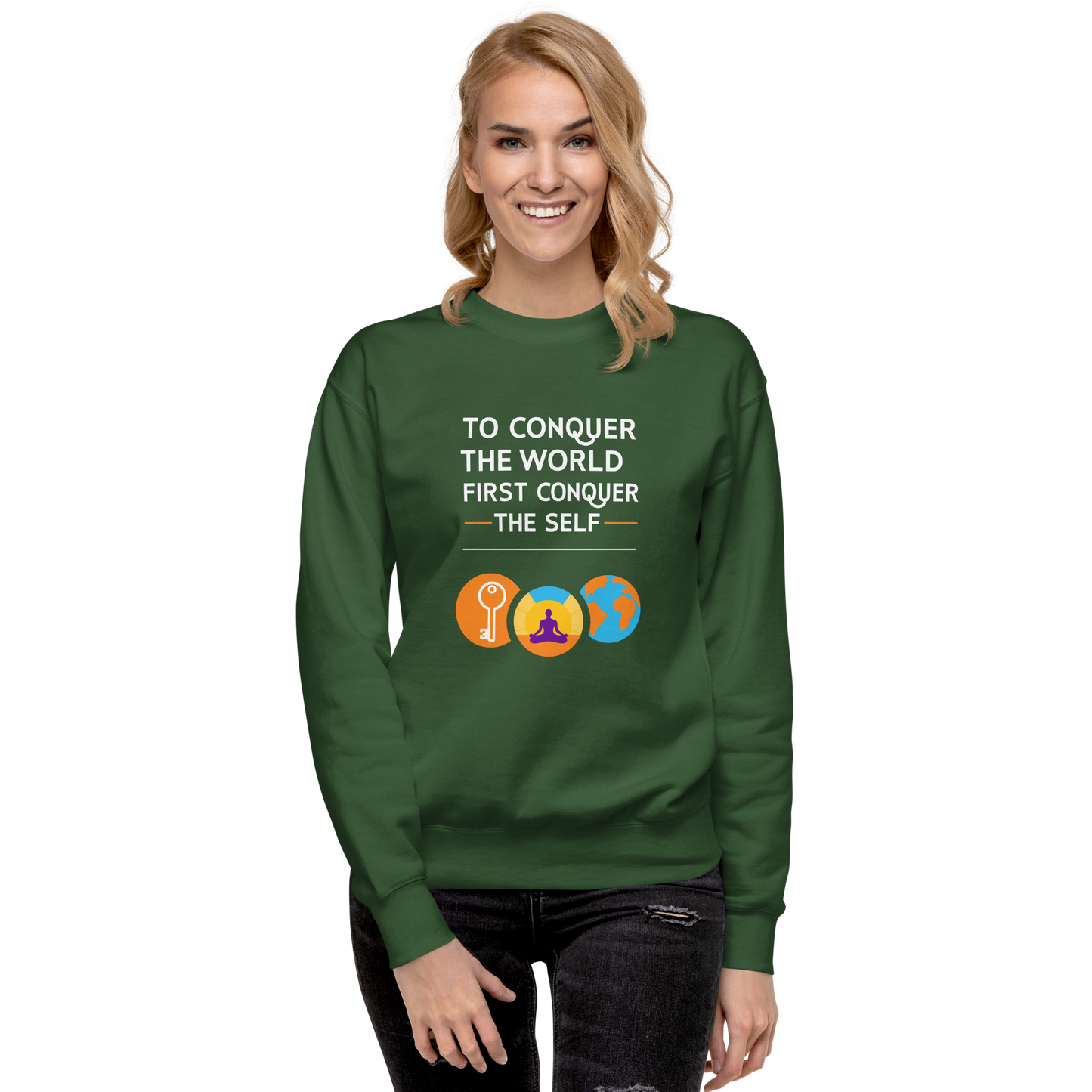 To Conquer The World First Conquer The Self Sweatshirt