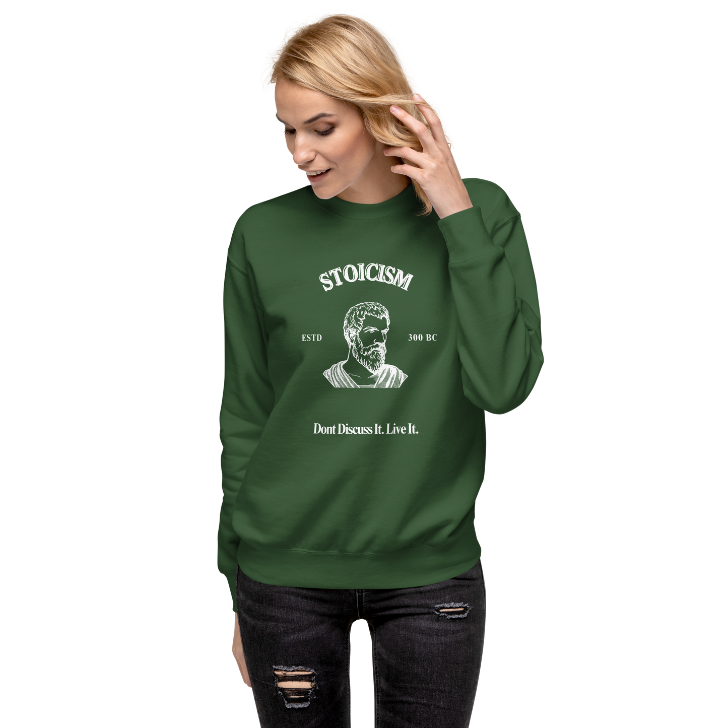 Stoicism: Dont Discuss it. Live It Philosophical  Quote Sweatshirt