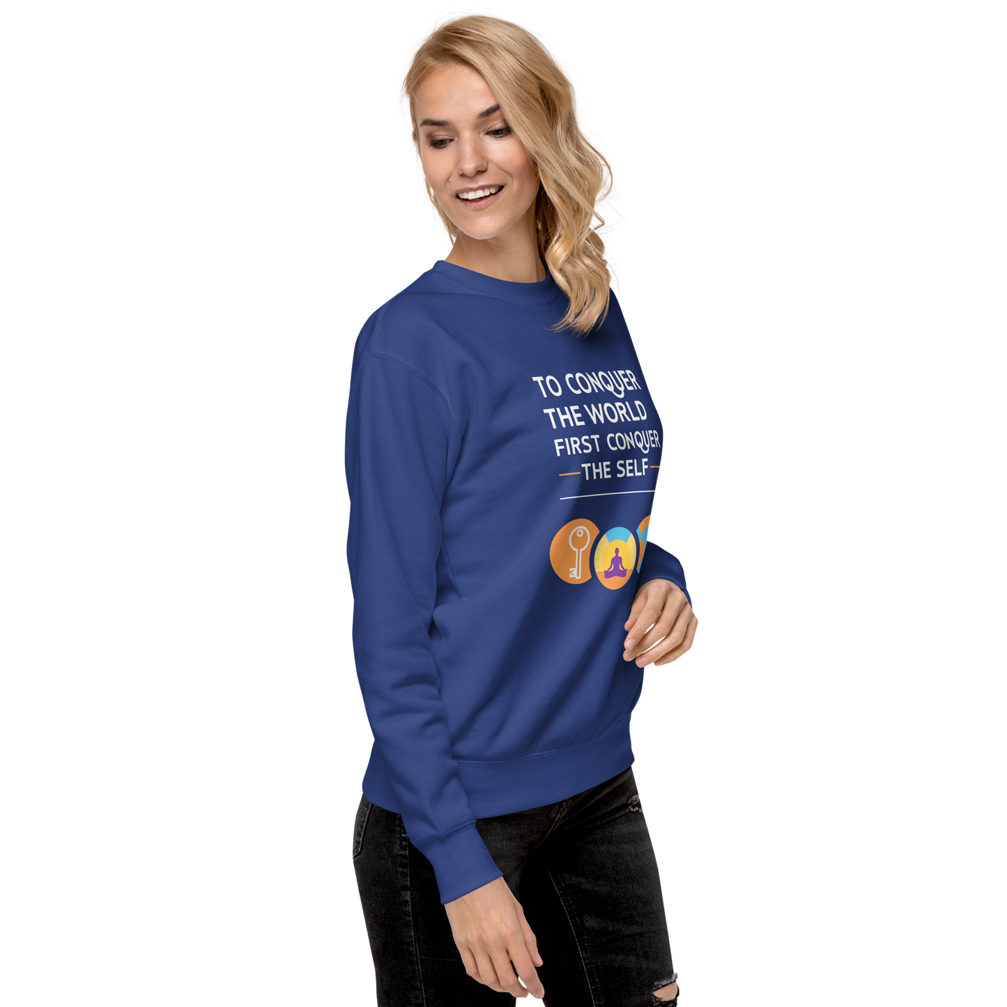 To Conquer The World First Conquer The Self Sweatshirt