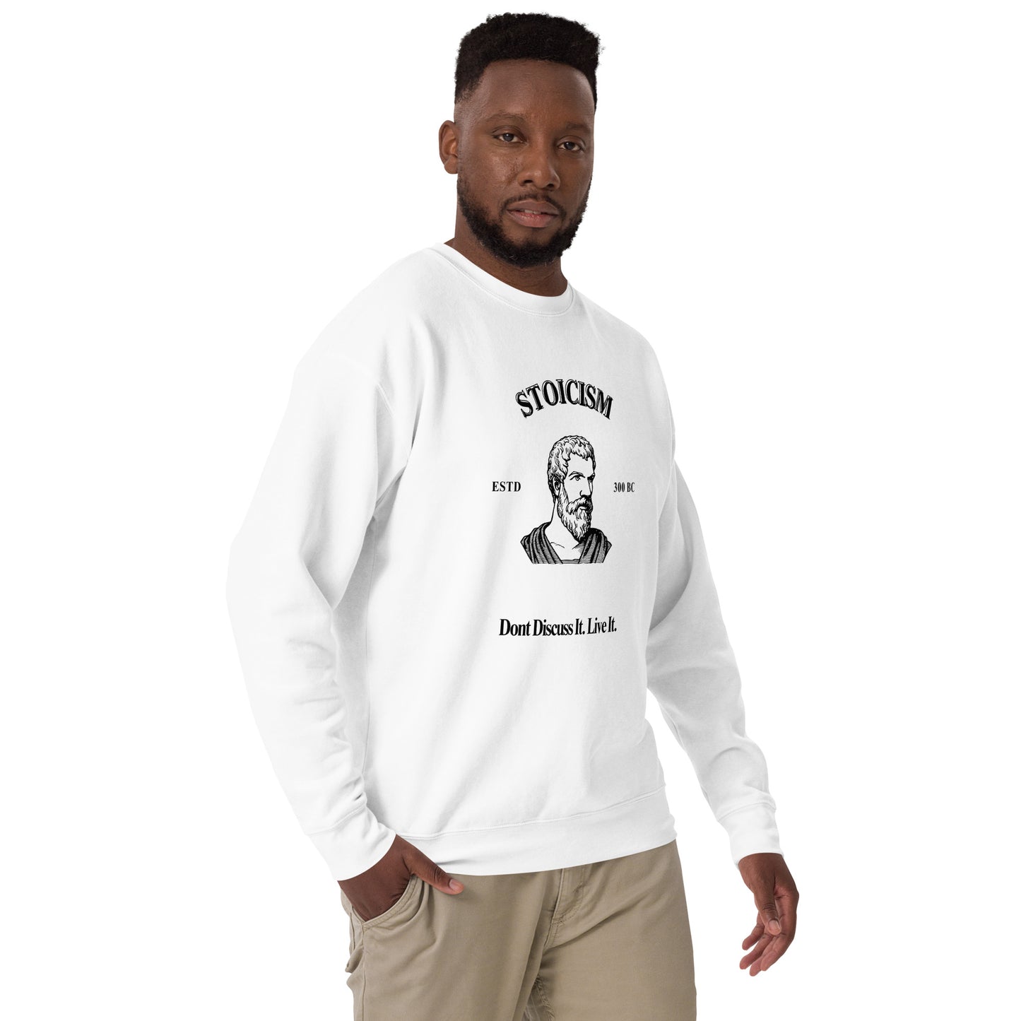 Stoicism: Dont Discuss it. Live It Philosophical  Quote Sweatshirt